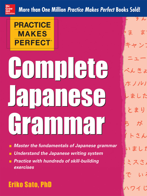 Title details for Practice Makes Perfect Complete Japanese Grammar by Eriko Sato - Available